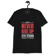 Always Stay Strong (Never Give Up) Short-Sleeve Unisex T-Shirt