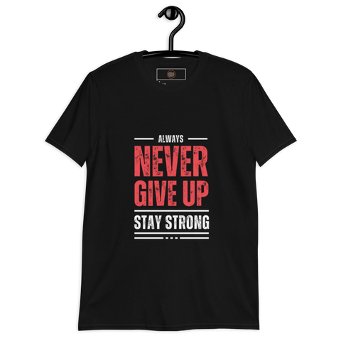 Always Stay Strong (Never Give Up) Short-Sleeve Unisex T-Shirt