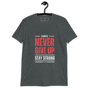 Always Stay Strong (Never Give Up) Short-Sleeve Unisex T-Shirt