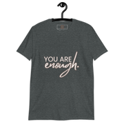 You Are Enough Short-Sleeve Unisex T-Shirt