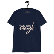 You Are Enough Short-Sleeve Unisex T-Shirt