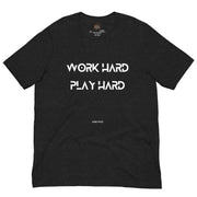 Work Hard Play Hard Unisex T-shirt