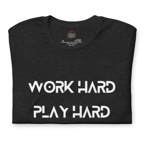 Work Hard Play Hard Unisex T-shirt