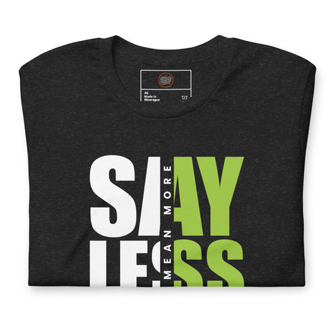 Say Less Mean More Unisex T-shirt